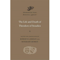 The Life and Death of Theodore of Stoudios