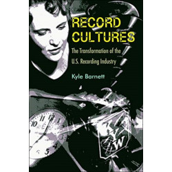 Record Cultures: The Transformation of the U.S. Recording Industry