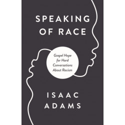 Talking about Race: Gospel Hope for Hard Conversations