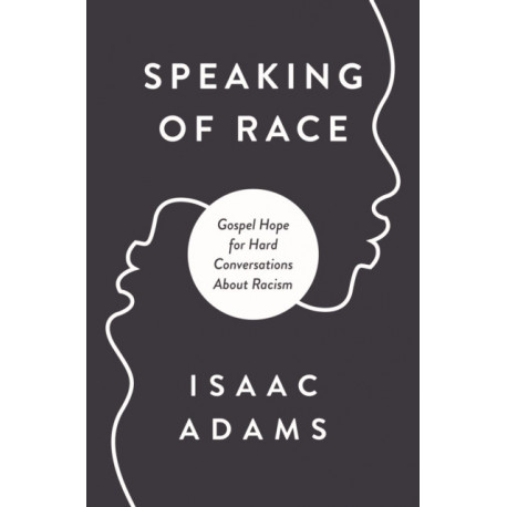 Talking about Race: Gospel Hope for Hard Conversations