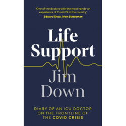 Life Support: Diary of an ICU Doctor on the Frontline of the Covid Crisis