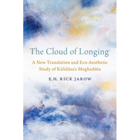 The Cloud of Longing: A New Translation and Eco-Aesthetic Study of Kalidasa's Meghaduta