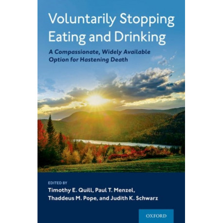 Voluntarily Stopping Eating and Drinking: A Compassionate, Widely-Available Option for Hastening Death