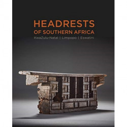 Headrests of Southern Africa: The architecture of sleep - KwaZulu-Natal, Eswatini and Limpopo