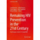 Remaking HIV Prevention in the 21st Century: The Promise of TasP, U-U and PrEP