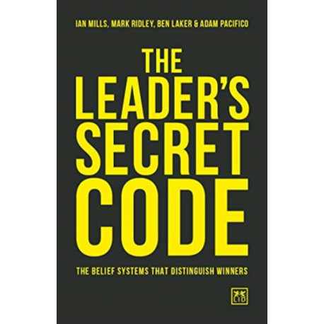 The Leader’s Secret Code: The Belief Systems That Distinguish Winners