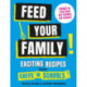 Feed Your Family: Exciting recipes from Chefs in Schools, Tried and Tested by 1000s of kids
