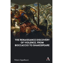 The Renaissance Discovery of Violence, from Boccaccio to Shakespeare