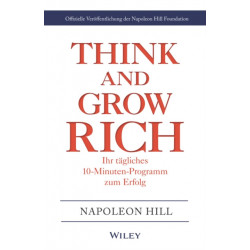 Think & Grow Rich - Ihr tagliches 10-Minuten-Programm zum Erfolg: Offizielle Veroffentlichung der Napoleon Hill Foundation