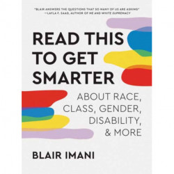 Read This to Get Smarter: about Race, Class, Gender, Disability & More