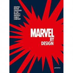 Marvel By Design: Graphic Design Strategies of the World's Greatest Comics Company