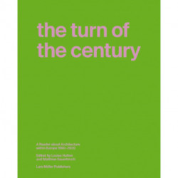 The Turn of the Century: A Reader about Architecture in Europe 1990–2020