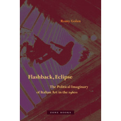 Flashback, Eclipse – The Political Imaginary of Italian Art in the 1960s