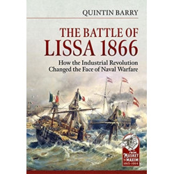 The The Battle of Lissa, 1866: How the Industrial Revolution Changed the Face of Naval Warfare