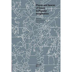 Places and Spaces of Crime in Popular Imagination