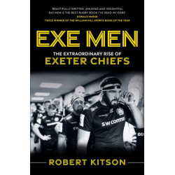 Exe Men: The Extraordinary Rise of the Exeter Chiefs
