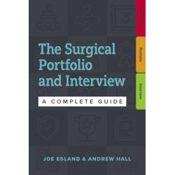 The Surgical Portfolio and Interview: A complete guide to preparing for your CST and ST1/ST3