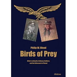 Birds of Prey: Hitler’s Luftwaffe, Ordinary Soldiers, and the Holocaust in Poland
