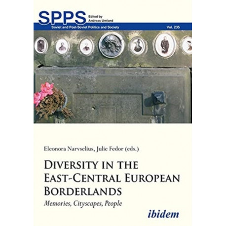 Diversity in the East-Central European Borderlands: Memories, Cityscapes, People