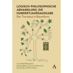 Logisch-philosophische Abhandlung: die Hundertjahrsausgabe: Der Tractatus in Baumform
