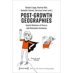 Post–Growth Geographies – Spatial Relations of Diverse and Alternative Economies: Spatial Relations of Diverse and Alternative Economies