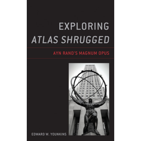 Exploring Atlas Shrugged: Ayn Rand’s Magnum Opus
