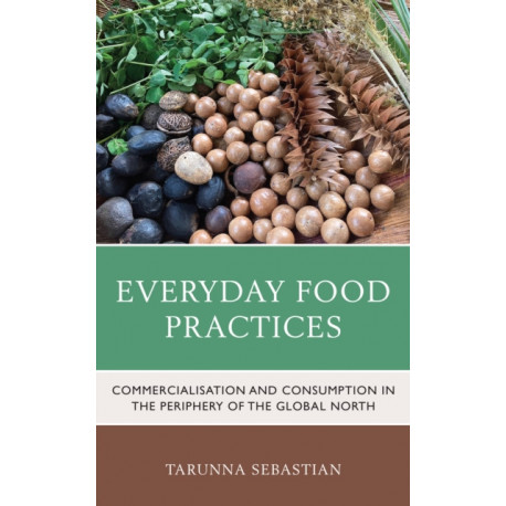 Everyday Food Practices: Commercialisation and Consumption in the Periphery of the Global North