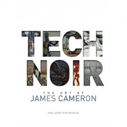 Tech Noir: The Art of James Cameron