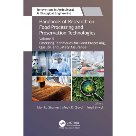 Handbook of Research on Food Processing and Preservation Technologies: Volume 5: Emerging Techniques for Food Processing, Quality, and Safety Assurance