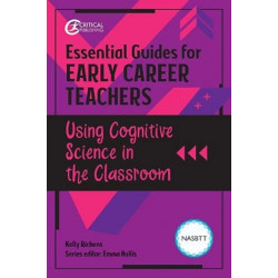Essential Guides for Early Career Teachers: Using Cognitive Science in the Classroom