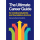 The Ultimate Career Guide: For medical students and foundation doctors