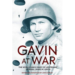 Gavin at War: The World War II Diary of Lieutenant General James M. Gavin