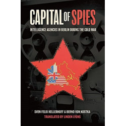 Capital of Spies: Intelligence Agencies in Berlin During the Cold War