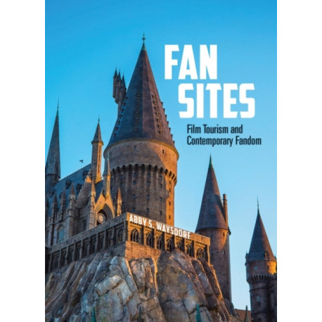 Fan Sites: Film Tourism and Contemporary Fandom