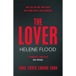 The Lover: A twisty scandi thriller about a woman caught in her own web of lies