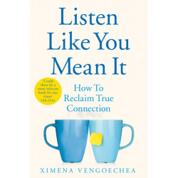 Listen Like You Mean It: How to Reclaim True Connection