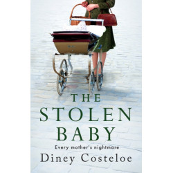 The Stolen Baby: A captivating World War 2 novel based on a true story by bestselling author Diney Costeloe