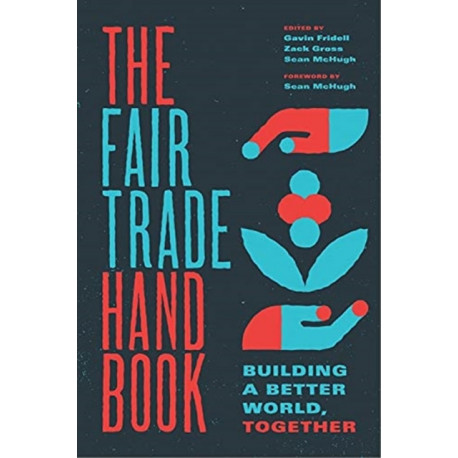 The Fair Trade Handbook: Building a Better World, Together