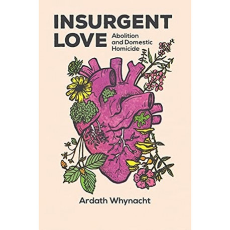 Insurgent Love: Abolition and Domestic Homicide