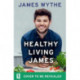 Healthy Living James: Over 80 delicious gluten-free and dairy-free recipes ready in minutes