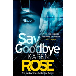 Say Goodbye (The Sacramento Series Book 3): the absolutely gripping thriller from the Sunday Times bestselling author
