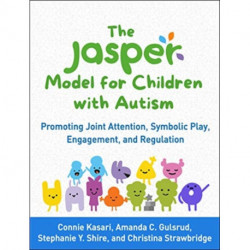 The JASPER Model for Children with Autism: Promoting Joint Attention, Symbolic Play, Engagement, and Regulation