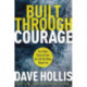 Built Through Courage: Face Your Fears to Live the Life You Were Meant For