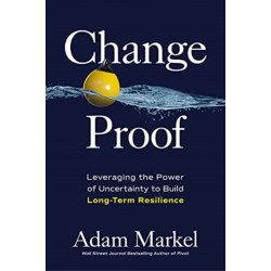 Change Proof: Leveraging the Power of Uncertainty to Build Long-term Resilience