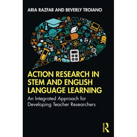 Action Research in STEM and English Language Learning: An Integrated Approach for Developing Teacher Researchers