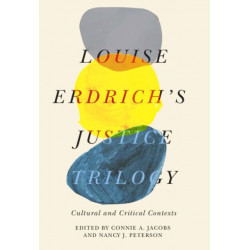 Louise Erdrich's Justice Trilogy: Cultural and Critical Contexts