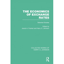 The Economics of Exchange Rates (Collected Works of Harry Johnson): Selected Studies