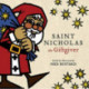 Saint Nicholas the Giftgiver – The History and Legends of the Real Santa Claus: The History and Legends of the Real Santa Claus
