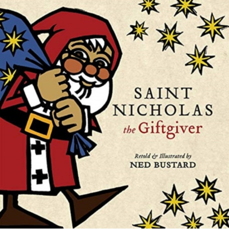 Saint Nicholas the Giftgiver – The History and Legends of the Real Santa Claus: The History and Legends of the Real Santa Claus