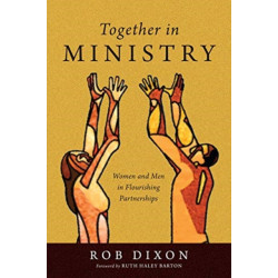 Together in Ministry – Women and Men in Flourishing Partnerships: Women and Men in Flourishing Partnerships